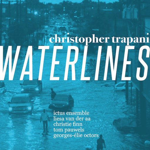 Christopher Trapani : Waterlines, Five Songs about Storms and Floods